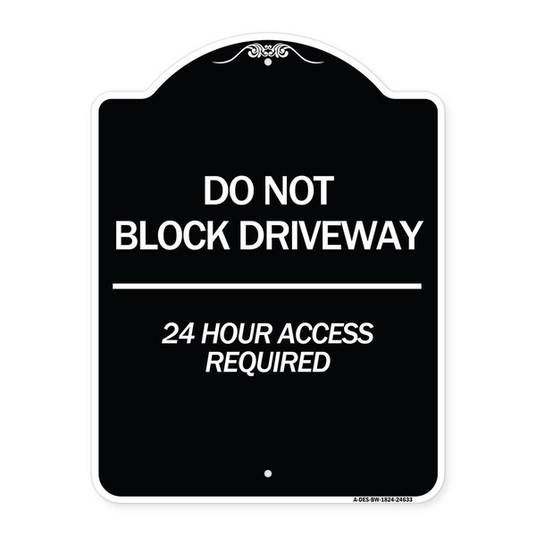 Do Not Block Driveway 24 Hour Access Required Heavy-Gauge Aluminum Sign, 24" H, BW-1824-24633